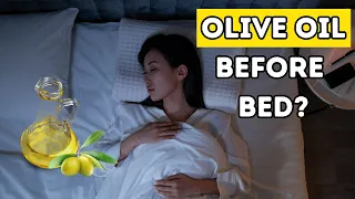 What happens if you eat a spoonful of olive oil before bed?