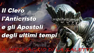 Il Clero, L'Anticristo e gli Apostoli degli ultimi Tempi. Il segreto di La Salette.