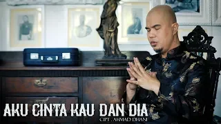 Ahmad Dhani - Aku Cinta Kau Dan Dia