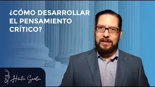 ¿Cómo desarrollar el pensamiento crítico? Héctor Sevilla