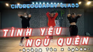 Dance Class | Tình Yêu Ngủ Quên - Hoàng Tôn ft. LyHan - Choreography Ver. | F&P Entertainment