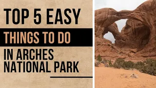 TOP 5 EASY THINGS TO DO IN ARCHES NATIONAL PARK #ARCHES #NATIONALPARK #UTAH