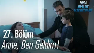 Anne ben geldim! - Sen Anlat Karadeniz 27. Bölüm