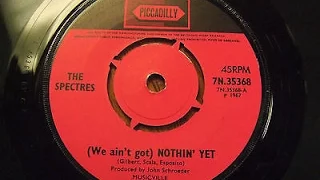 Spectres  - We Ain`t Got Nothin` Yet Incredibly Rare 1967 Status Quo 7" (Deep Purple) £500