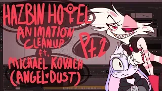 HAZBIN HOTEL Animation Cleanup ft. Michael Kovach (ANGEL DUST) Pt. 2