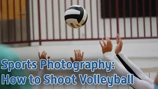 Sport Photography: How To Shoot A Volleyball Match - s1e174
