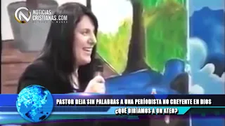 ¿QUÉ DIRÍAMOS A UN ATEO? PASTOR DEJA SIN PALABRAS A UNA PERÍODISTA NO CREYENTE EN DIOS