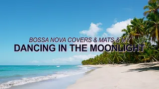 Toploader - Dancing in the Moonlight (Bossa Nova Cover - Bossa Nova Covers, Mats & My) ☀️