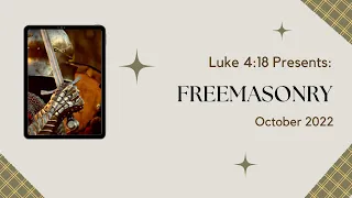 Teaching on Freemasonry Oct 29, 2022 by Luke 4 18 Ministries