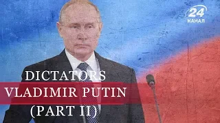 Vladimir Putin (Part 2) | Dictators