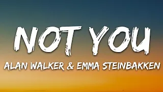 Alan Walker & Emma Steinbakken - Not You (Lyrics)