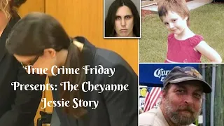 #TrueCrimeFridaysPresents: The Cheyanne Jessie Story