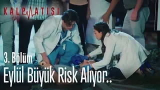 Eylül büyük risk alıyor.. - Kalp Atışı 3. Bölüm