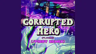 Corrupted-Hero (feat. Vtm1ns) (/Pibby Version)