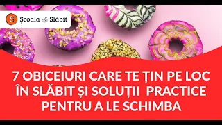 7 Obiceiuri care te țin pe loc în slăbit și soluții practice pentru a le schimba | Scoala de Slabit