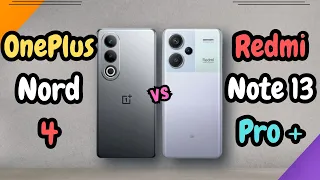 Redmi Note 13 Pro Plus Vs OnePlus Nord 4 | Can Flagship Redmi Compete OnePlus New Nord Series Phone