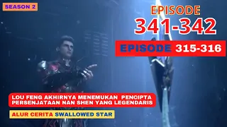 Alur Cerita Swallowed Star Season 2 Episode 315-316 | 341-342