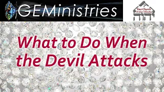 What to Do When the Devil Attacks || Your Church Podcast 128 || LL Emler