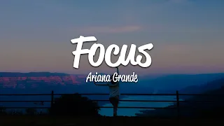 Ariana Grande - Focus (Lyrics)