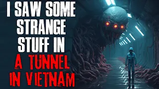 "I Saw Some Strange Stuff In A Tunnel In Vietnam" Creepypasta