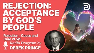 Rejection - Cause and Cure 5 of 5 - Acceptance by God's People