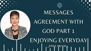 Daily life - Messages Agreement with God  Part 1  Enjoying Everyday  | JOYCE MEYER MINISTRIES 2023