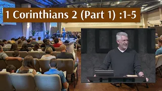 1 Corinthians 2 (Part 1) :1-5 • Christ and Him Crucified