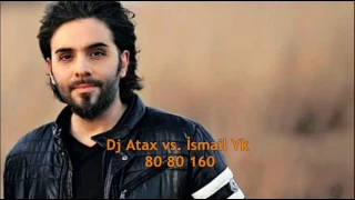 Dj Atax vs.  İsmail Yk - 80 80 160 Remix