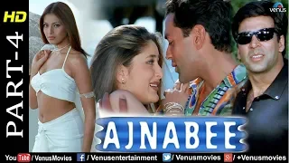 Ajnabee - Part 4 | HD Movie |Akshay Kumar, Bobby Deol, Kareena & Bipasha| Superhit Suspense Thriller