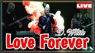 D.White - Love forever (Ballad version, Concert Video, Live) Euro Dance, Euro Disco, NEW Italo Disco