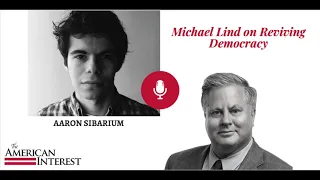 Michael Lind on Reviving Democracy