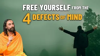 Free yourself from the 4 Defects of MIND | Swami Mukundananda