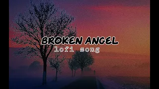 Broken angel|| slowed and reverb|| #aarsh #lofimusic #subscribe #songs #englishsong