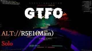 GTFO,ALT://R5E1(Main),Solo