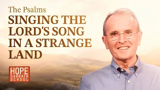 Lesson 5: Singing the Lord’s Song in a Strange Land