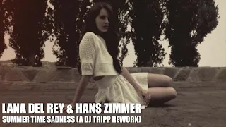 Lana Del Rey & Hans Zimmer "Summer Time Sadness (A DJ Tripp Rework)"