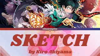 BOKU NO HERO ACADEMIA SEASON 6  ED FULL『SKETCH 』by Kiro Akiyama  | ROM/ENG/INDO LYRICS CODED