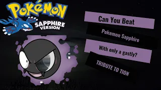 Can You Beat Pokemon Sapphire/Ruby With only A Gastly ??TRIBUTE TO TION/No Items In Battle!