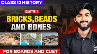 Brick beads and bones Class 12 One Shot | Class12 History chapter 1 | CUET and Boards