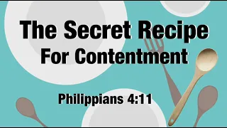 The Secret Recipe for Contentment/ Philippians 4:11/The Apostle Paul