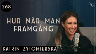 268. Katrin Zytomierska, Krigar Mot Strömmen | Framgångspodden | Hel Intervju