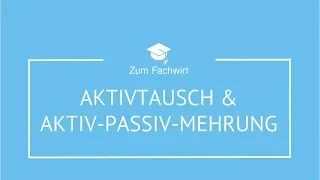 Aktivtausch, Passivtausch, Aktiv-Passiv-Mehrung, Aktiv-Passiv-Minderung