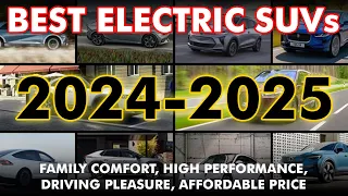 TOP 15 BEST ELECTRIC SUVs of 2024 and 2025 | FAMILY COMFORT, LOW-PRICED MILEAGE