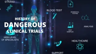 History of dangerous clinical trials!