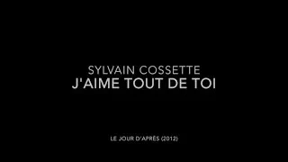 Sylvain Cossette - J'aime tout de toi