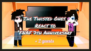 The Twisted Ones reacts to FNAF 7th Anniversary (+ 2 guests) | original ? | Happy Birthday