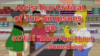 Joe's Too Critical of The Simpsons #8: Season 27 Ep. 12 "Much Apu About Something"