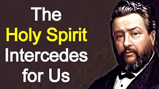 The Holy Spirit's Intercession - Charles Spurgeon / Christian Audio Sermons