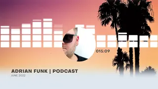 ADRIAN FUNK - PODCAST | June 2022