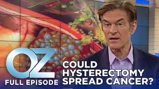 Dr. Oz | S6 | Ep 7 | Could A Hysterectomy Spread Cancer? | Full Episode